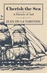 Jean De La Varende - Cherish the Sea - A History of Sail