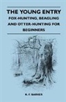K. F. Barker - The Young Entry - Fox-Hunting, Beagling and Otter-Hunting for Beginners