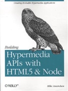 Amundsen, Mike Amundsen, Amundsen Mike - Building Hypermedia APIs with HTML5 and Node