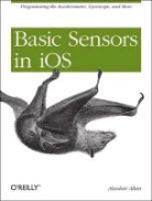 Allan, Alasdair Allan - Basic Sensors in iOS