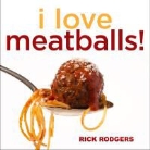 Rick Rodgers - I Love Meatballs!