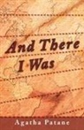 Agatha Patane - And There I Was