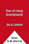 Julia London - The Year of Living Scandalously