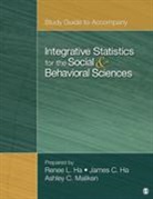 James C. Ha, James C. C. Ha, Professor James C. Ha, Professor Renee Robinette Ha Ha, Renee L./ Ha Ha, Renee R. Ha... - Study Guide to Accompany Integrative Statistics for the Social and