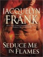 Jacquelyn Frank - Seduce Me in Flames: A Three Worlds Novel (Audio book)