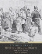 Stephen Crane - Maggie: A Girl of the Streets and Other Stories (Audio book)