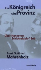 Ernst G. Mahrenholz, Ernst Gottfried Mahrenholz - Ein Königreich wird Provinz