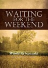 Witold Rybczynski, Wanda McCaddon - Waiting for the Weekend (Audio book)