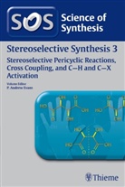 Johannes G. de Vries, P. Andrew Evans, Gary A. Molander, Johannes G. de Vries - Stereoselective Synthesis - 3: Stereoselective Pericyclic Reactions, Cross Coupling, and C-H and C-X Activation