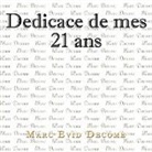 Marc Evid Decome - Dedicace de mes 21 ans