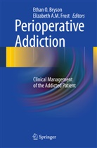 A M Frost, A M Frost, Ethan O. Bryson, Elizabeth A. M. Frost, Etha O Bryson, Ethan O Bryson - Perioperative Addiction