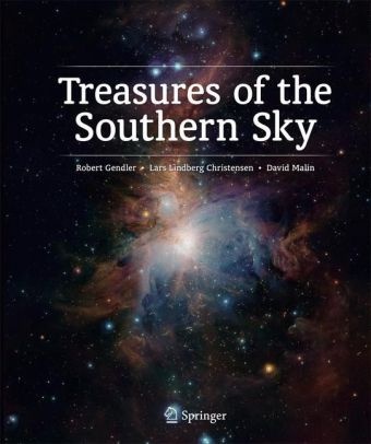 Lars Lindberg Christensen, Robert Gendler, David Malin - Treasures of the Southern Sky A Photographic Anthology