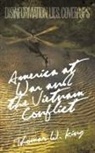 Thomas W. King - America at War and the Vietnam "Conflict"