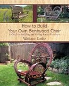 Wallace Eadie - How to Build Your Own Bentwood Chair
