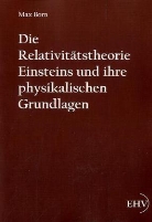 Max Born - Die Relativitätstheorie Einsteins und ihre physikalischen Grundlagen