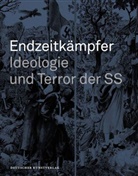 Wulff E Brebeck, Wulff E. Brebeck, Fran Huismann, Frank Huismann, John-Stucke, Kirsten John-Stucke... - Endzeitkämpfer - Ideologie und Terror der SS