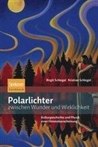 Schlege, Schlegel, Birgit Schlegel, Kristian Schlegel - Polarlichter zwischen Wunder und Wirklichkeit