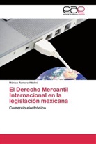 Mónica Romero Attolini - El Derecho Mercantil Internacional en la legislación mexicana