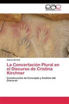 Gabriel Bortnik - La Concertación Plural en el Discurso de Cristina Kirchner