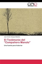 Juan Carlos Vázquez Medeles - El Testimonio del  Compañero Manolo