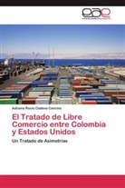 Adriana R. Cadena Cancino, ADRIANA ROCÍO CADENA CANCINO - El Tratado de Libre Comercio entre Colombia y Estados Unidos
