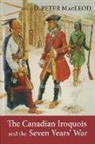 Canadian War Museum, D Peter MacLeod, D. Peter Macleod, Canadian War Museum - Canadian Iroquois and the Seven Year's War