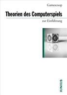 Benjamin / Bojahr / Beil, Benjamin Beil, Philipp Bojahr, Gamescoop, Thoma Hensel - Theorien des Computerspiels