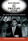 Douglas Brode, Carol Serling, Carole Kramer Serling - Rod Serling and the Twilight Zone