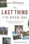 Peter Jordan - The Last Thing I'd Ever Do: My Family's Adventure Into Faith and Missions