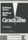 Terry Johnson, Terry/ Webb Johnson, Matthew Rhys, Kathleen Turner, Charles Webb, Calder Willingham... - The Graduate