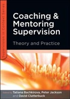 Tatiana Bachkirova, Tatiana Jackson Bachkirova, David Clutterbuck, Peter Jackson - Coaching and Mentoring Supervision: Theory and Practice
