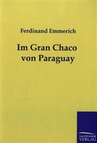 Ferdinand Emmerich - Im Gran Chaco von Paraguay