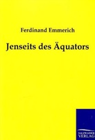 Ferdinand Emmerich - Jenseits des Äquators