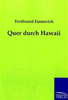 Ferdinand Emmerich - Quer durch Hawaii