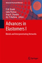 Arup K. Chandra, Arup K Chandra et al, Aji. P Mathew, Aji. P. Mathew, Sab Thomas, Sabu Thomas... - Advances in Elastomers - 1: Blends and Interpenetrating Networks