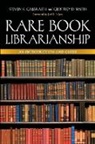 Steven K. Galbraith, Joel B. Silver, Geoffrey D. Smith - Rare Book Librarianship