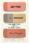 Alina Tugend - Better By Mistake