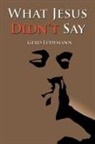 Gerd Ludemann - What Jesus Didn't Say