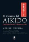 Morihei Ueshiba - El corazón del Aikido : la filosofía del Takemusu Aiki