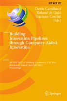 Gaetano Cascini, Denis Cavallucci, Rolan De Guio, Roland De Guio, Roland de Guio - Building Innovation Pipelines through Computer-Aided Innovation