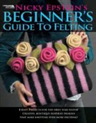 Nicky Epstein, Nicky Epstein - Nicky Epstein's Beginers Guide to Felting