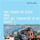 Hans-Peter Illbruck - Taxi fahren ins Glück, oder doch mit Trauerflor in die Dialyse?
