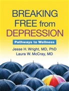 Frank Verloin Degruy, Ellen Frank, Laura W. McCray, Laura W. (University of Vermont McCray, Michael E. Thase, Jesse H. Wright... - Breaking Free from Depression