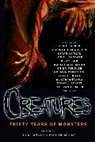 Clive Barker, Cherie Priest, China Miéville, Christopher Golden, Clive Barker, Christopher Golden... - Creatures : Thirty Years of Monsters