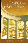 George S. Clason, George Samuel Clason - El Hombre Mas Rico de Babilionia - Ilustrado