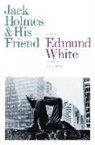 Edmund White - Jack Holmes and his Friend