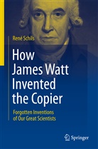 René Schils - How James Watt Invented the Copier