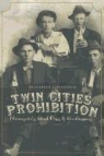 Elizabeth Johanneck - Twin Cities Prohibition: Minnesota Blind Pigs & Bootleggers