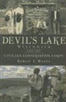 Robert J. Moore - Devil's Lake, Wisconsin and the Civilian Conservation Corps