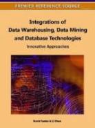 Taniar, Li Chen, David Taniar - Integrations of Data Warehousing, Data Mining and Database Technologies